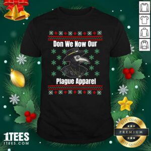 Premium Plague Don We Now Our Plague Apparel Ugly Christmas Shirt