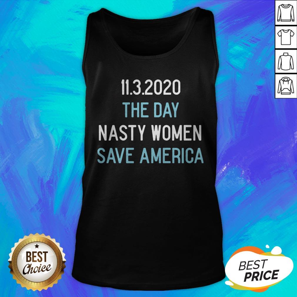 11-3-2020 The Day Nasty Women Save America Shirt