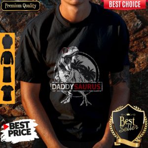 Good Daddy Saurus Father’s Day Gifts T-rex Daddy Saurus Men Shirt