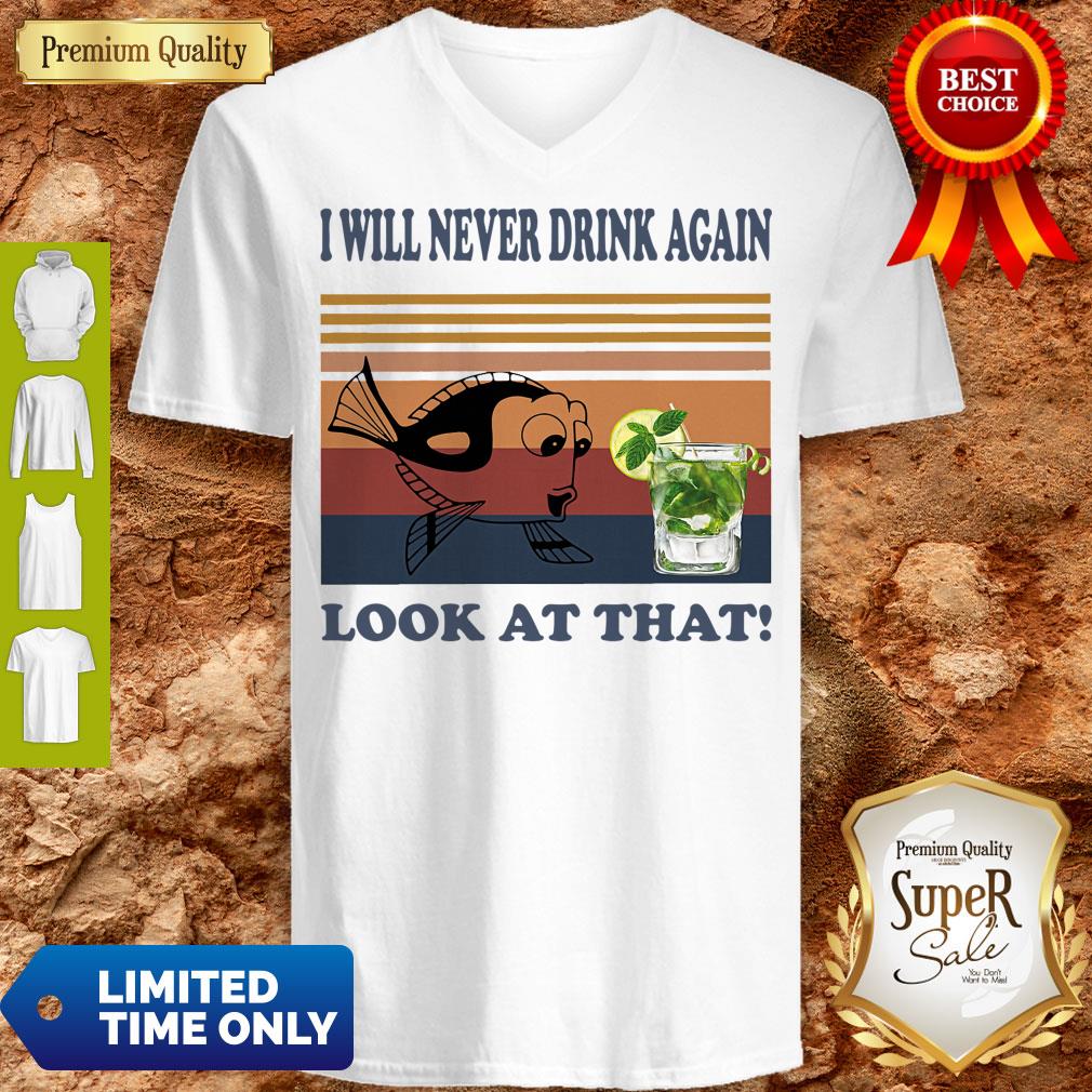Top Dory I Will Never Drink Again Look At That Cocktail Shirt