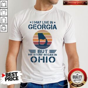 Good I May Live In Georgia But My Story Began In Ohio Vintage Shirt