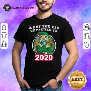 Top What The Elf Happened To 2020 Wear Mask Toilet Paper Xmas Shirt