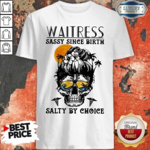 Awesome Waitress Sassy Since Birth Salty By Choice Skull Sunset Shirt