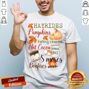 Hayrides Pumpkins Falling Leaves Hot Cocoa S’mores Bonfires Shirt