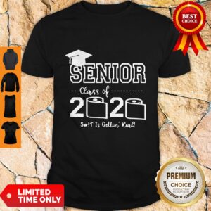Awesome Senior Class Of 2020 Shit Is Gettin Real Graduate Shirt