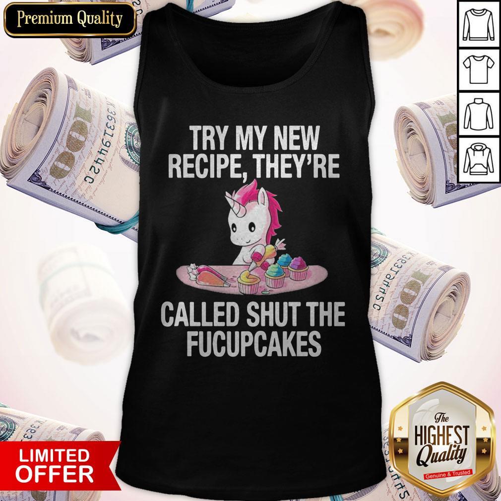 Unicon Try My New Recipe They’re Called Shut The Fucupcakes Shirt
