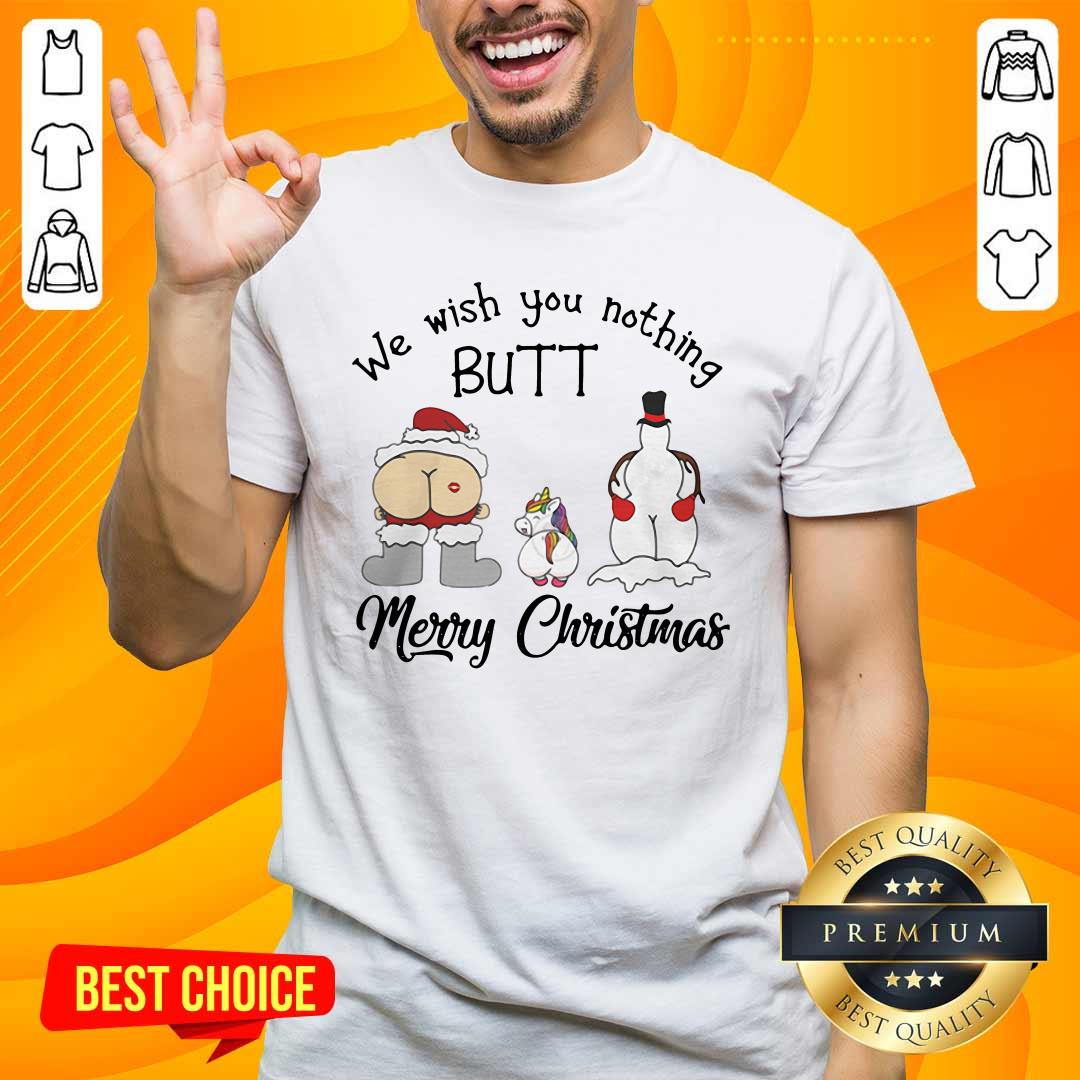 Unicorn We Wish You Nothing Butt Merry Christmas Shirt