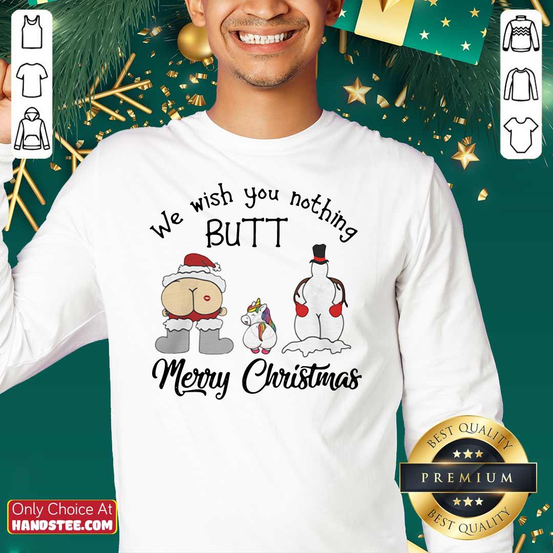 Unicorn We Wish You Nothing Butt Merry Christmas Shirt