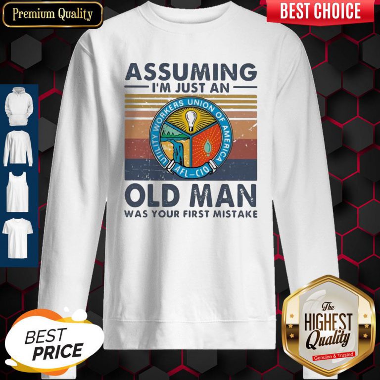 utility-workers-union-of-america-assuming-im-just-an-old-lady-was-your-first-mistake-vintage-sweatshirt-768x768