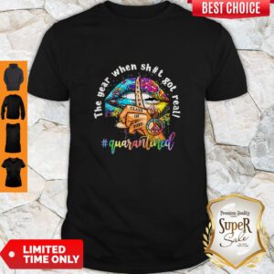Nice Lip Hippie Peace The Year When Shit Got Real Quarantined Shirt