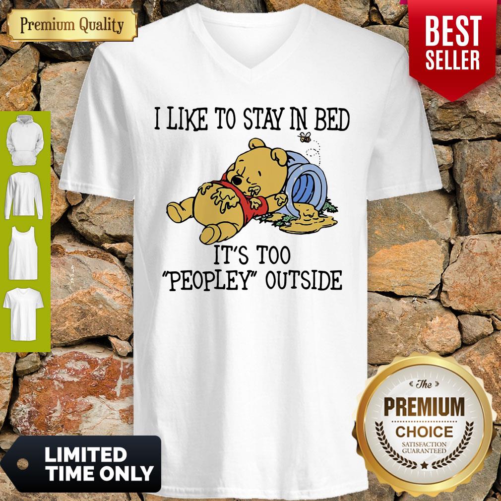 I Like To Stay In Bed It's Too Peopley Outside Pooh Bear Shirt