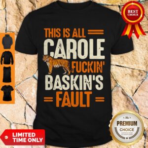 Top This Is Carole Fuckin’ Baskin’s Fault Tiger King Shirt