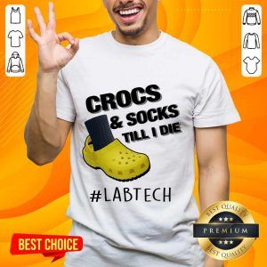 Crocs And Socks Till I Die Lab Tech Shirt