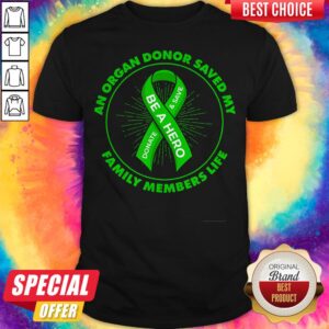 An Organ Donor Saved My Family Members Life Shirt