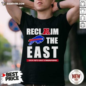 Perfect Reclaim The East 2020 Afc Aest Champions Buffalo Bills Shirt