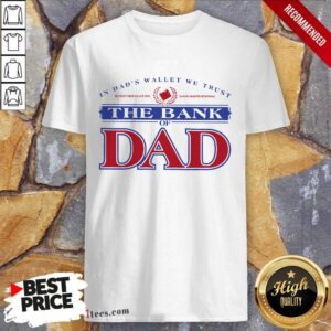 The Bank Of Dad Shirt