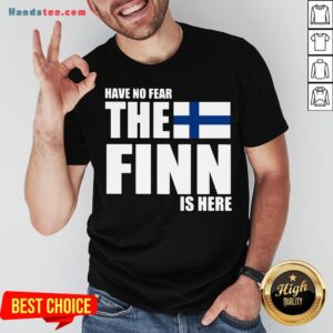 Pretty Have No Fear The Finn Is Here Shirt