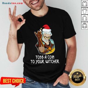 Nice Santa Salt Bae Toss A Coin To Your Witcher Christmas Shirt