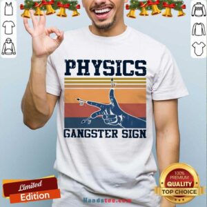 Pretty Physics Gangster Sign Vintage Retro Shirt