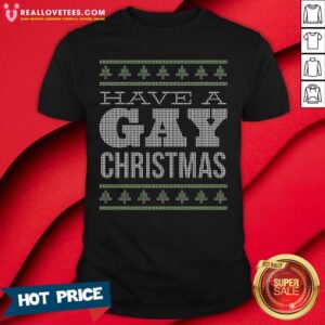 Awesome Have A Gay Christmas Ugly Shirt