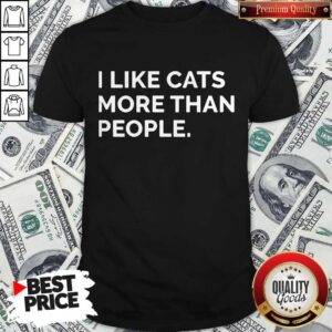 Original I Like Cats More Than People Shirt