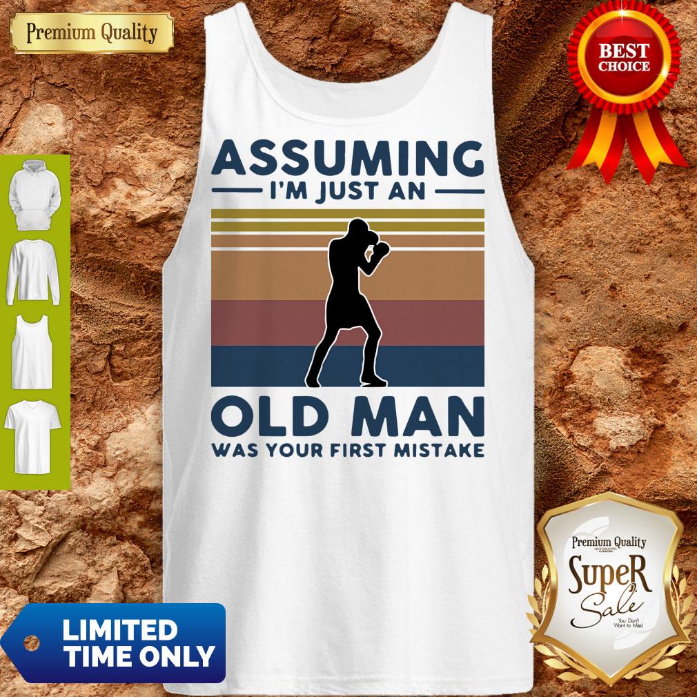 Boxing Assuming I'm Just An Old Man Was Your First Mistake Vintage Shirts