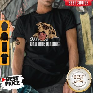 Cute Pit Bulls Dad Joke Loading Shirt