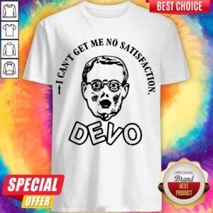 Pretty I Can Get Me No Satisfaction Devo Shirt