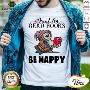 Original Owl Drink Tea Read Books Be Happy Shirt
