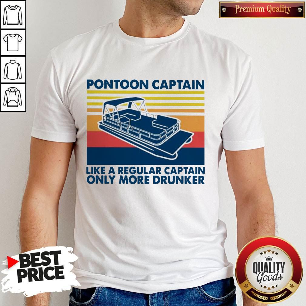 Vintage Pontoon Captain Like A Regular Captain Only More Drunker Shirt