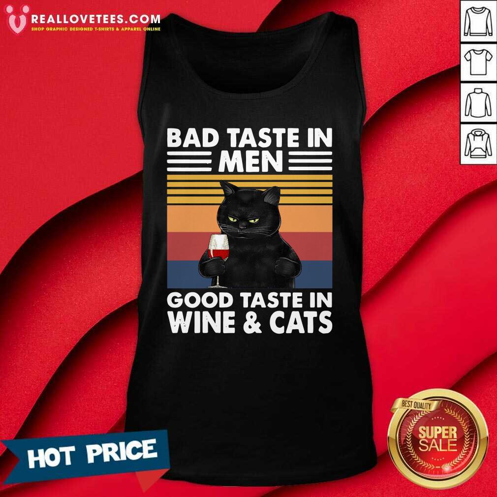 Vip Black Cat Bad Taste In Men Good Taste In Wine And Cats Vintage 2021 Shirt