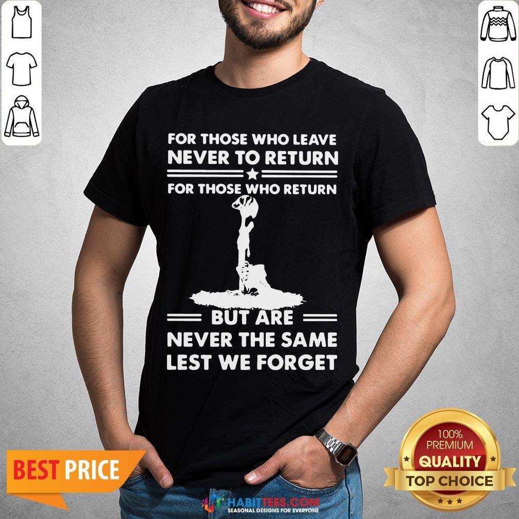 vip-for-those-who-leave-never-to-return-but-are-never-the-same-lest-we-forget-shirt.jpg
