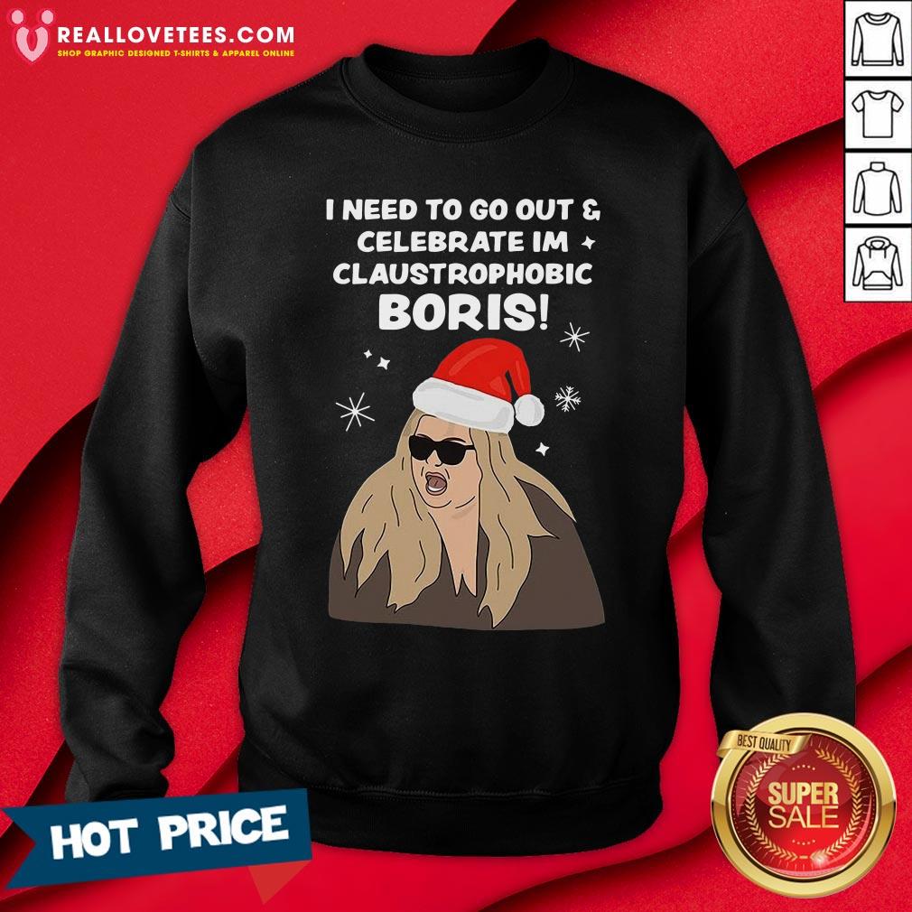 vip-gemma-collins-i-need-to-go-out-and-celebrate-im-claustrophobic-boris-christmas-sweatshirt.jpg