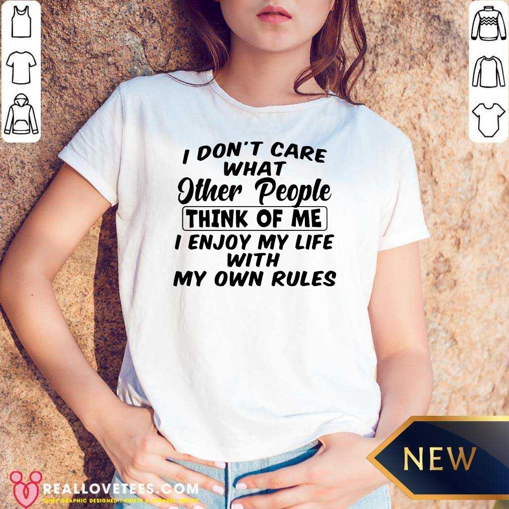 vip-i-dont-care-what-other-people-think-of-me-i-enjoy-my-life-with-my-own-rules-v-neck.jpg