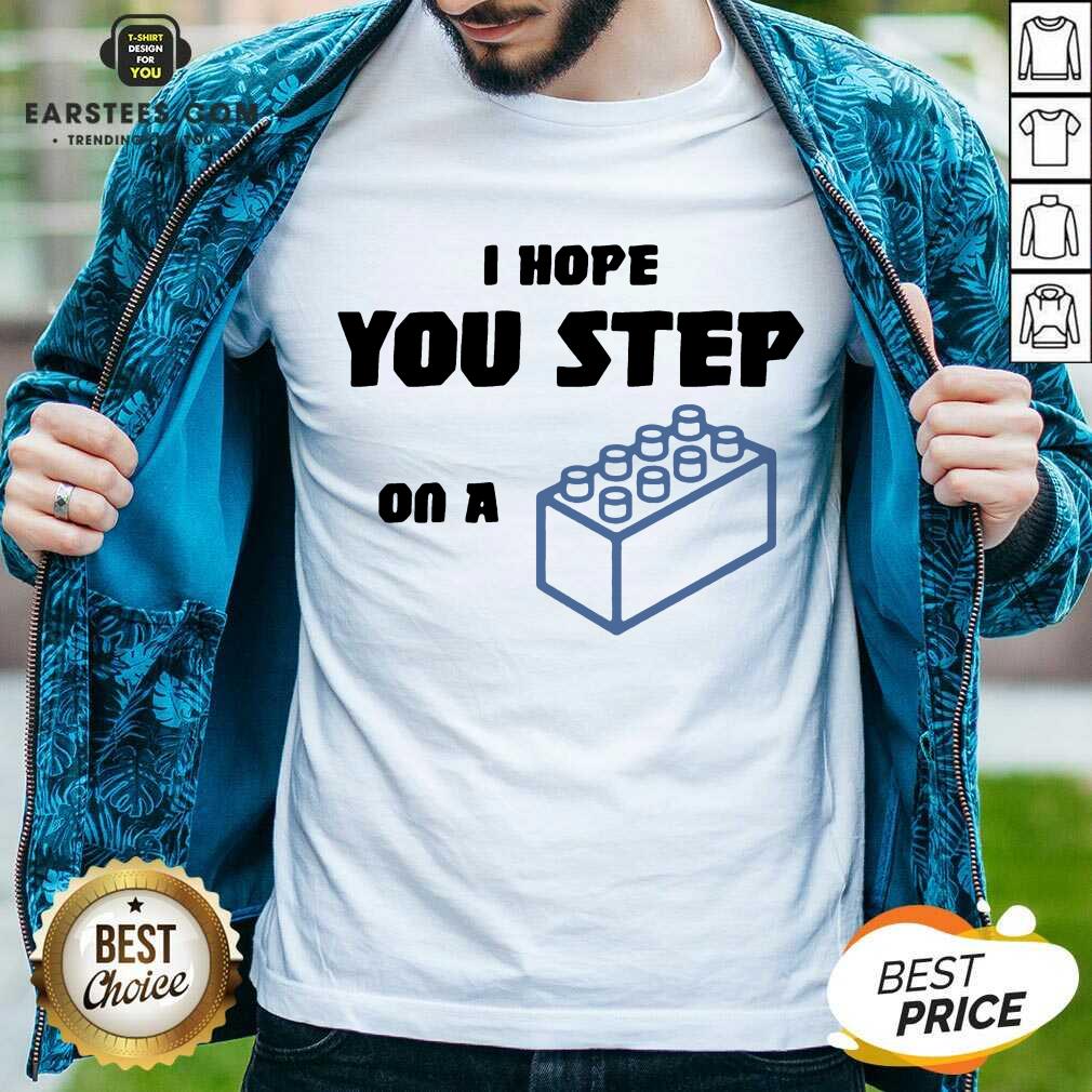 Vip I Hope You Step On A Lego Excited Shirt