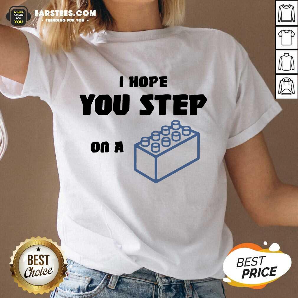 Vip I Hope You Step On A Lego Excited Shirt