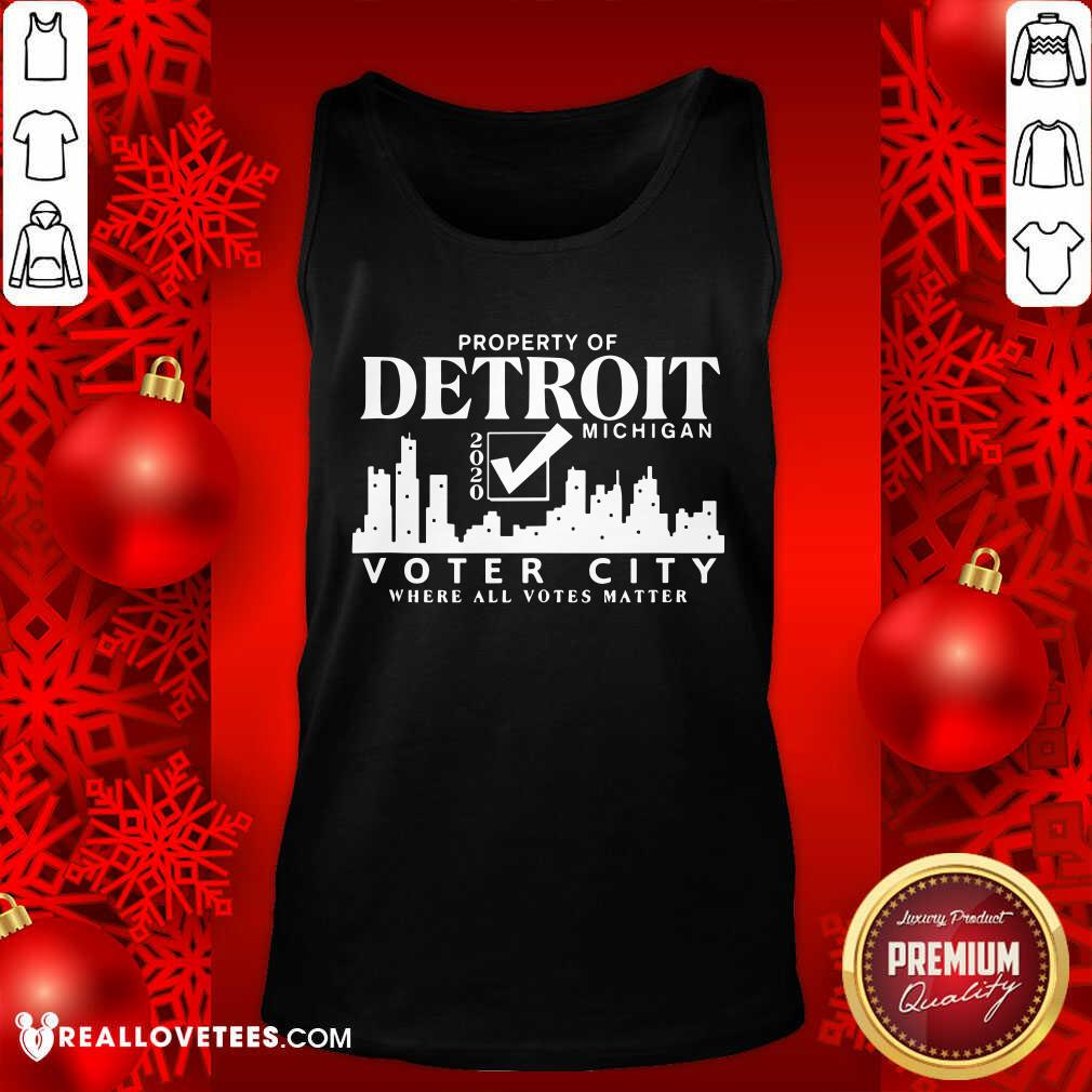 Vip Property Of Detroit Michigan 2020 Voter City Where All Votes Matter Shirt
