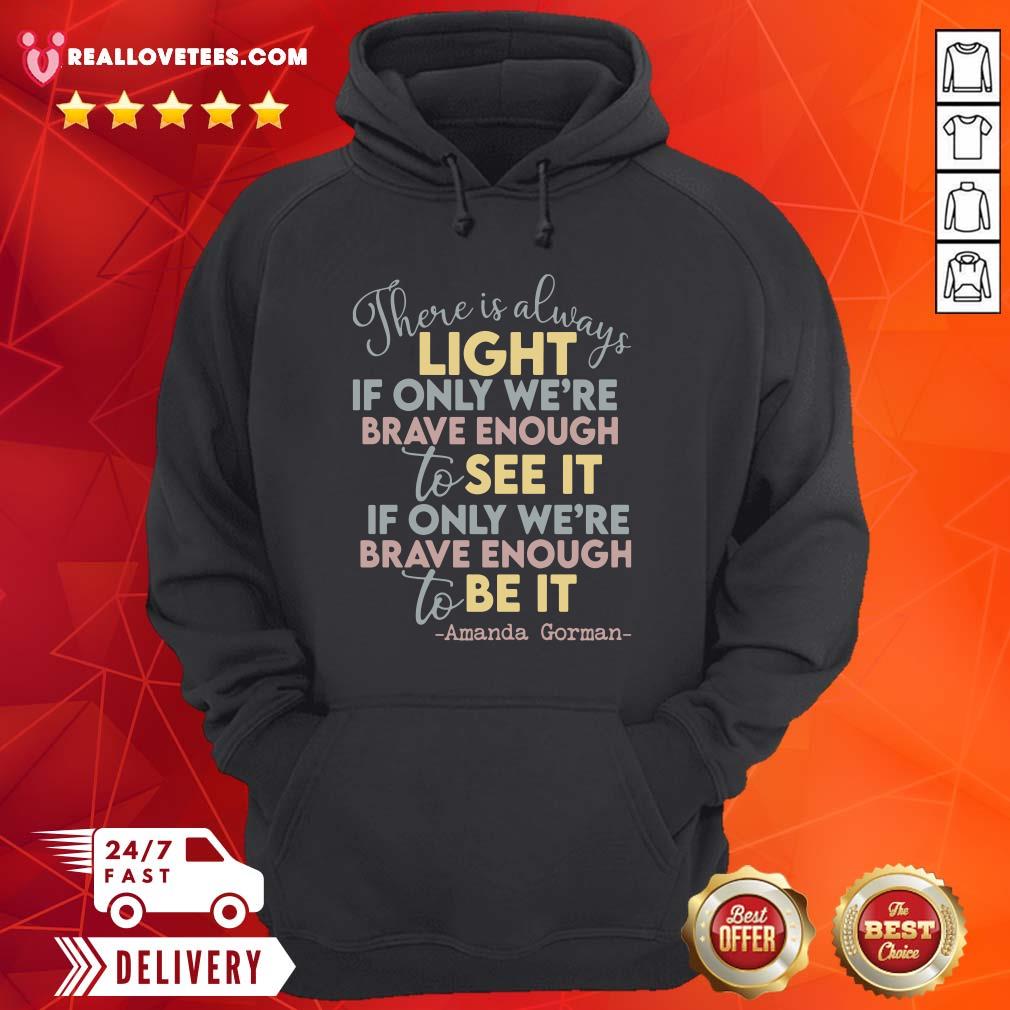vip-there-is-always-light-if-only-were-brave-enough-to-see-it-it-if-only-were-brave-enough-hoodie.jpg