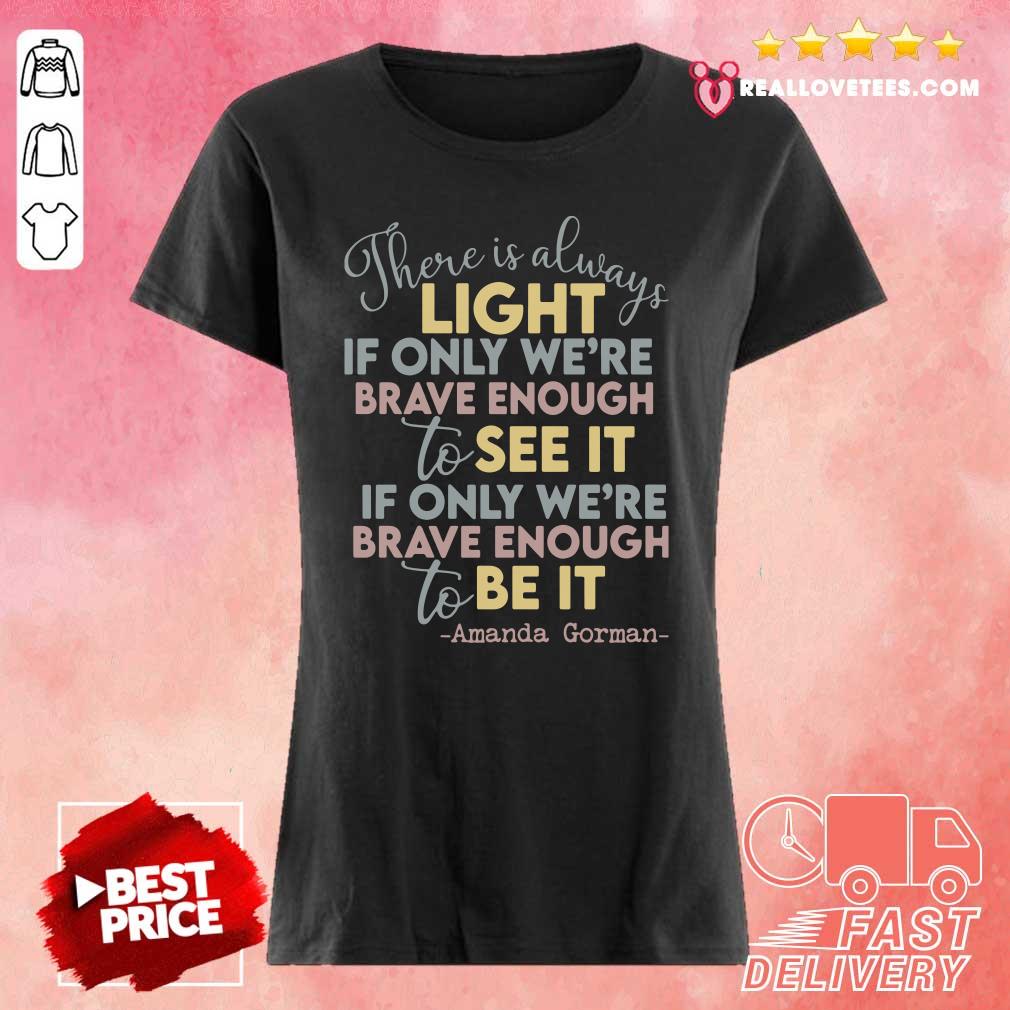 vip-there-is-always-light-if-only-were-brave-enough-to-see-it-it-if-only-were-brave-ladies-tee.jpg