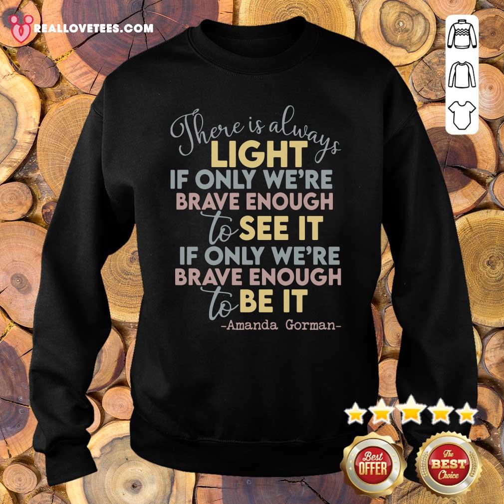vip-there-is-always-light-if-only-were-brave-enough-to-see-it-it-if-only-were-brave-sweater.jpg