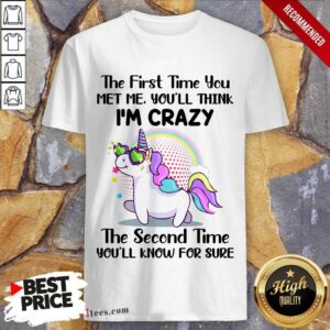 Unicorns I'm Crazy The Second Time Shirt