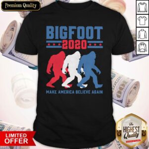 Top Bigfoot 2020 Make America Believe Again Shirt