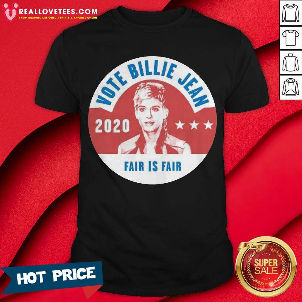 Vote Billie Jean 2020 Fair Is Fair Shirt