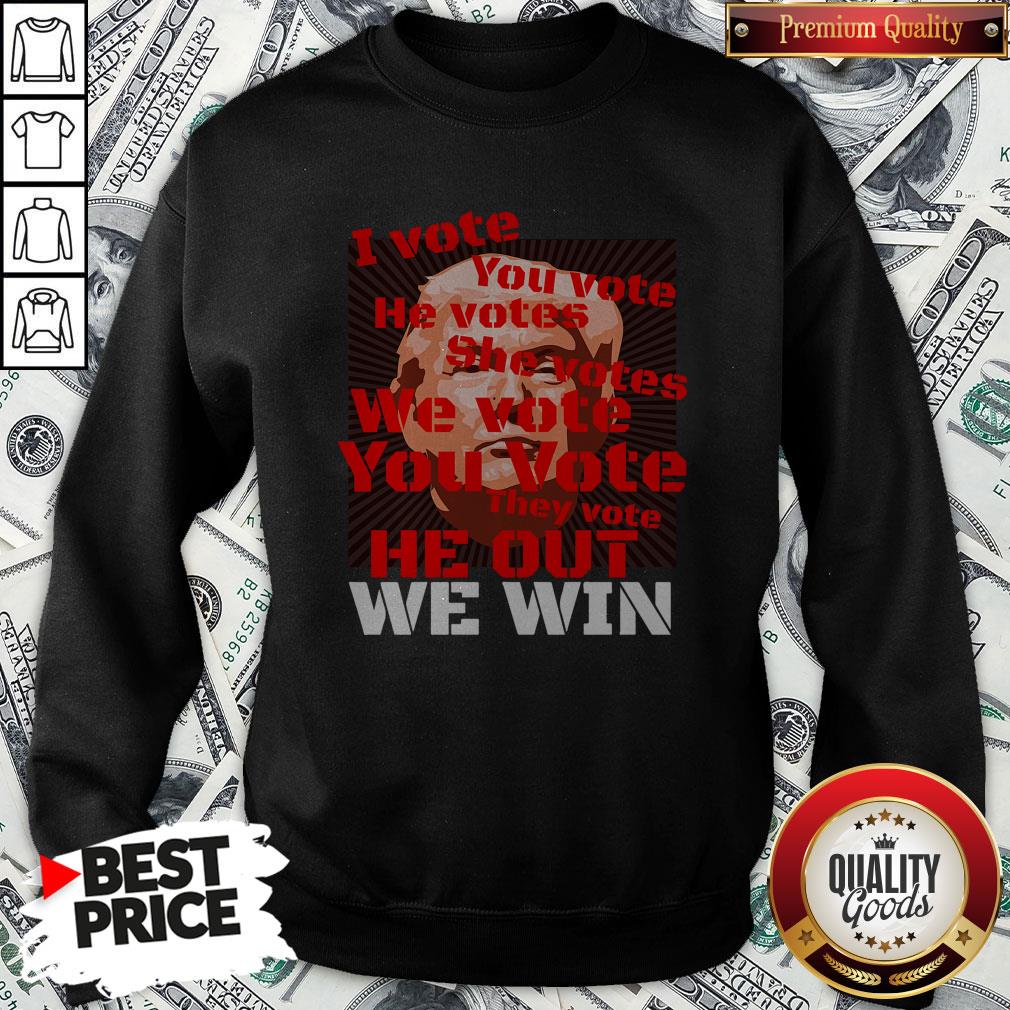 Vote Trump Joe Biden 2020 I Vote You Vote He Out We Win Election Shirt