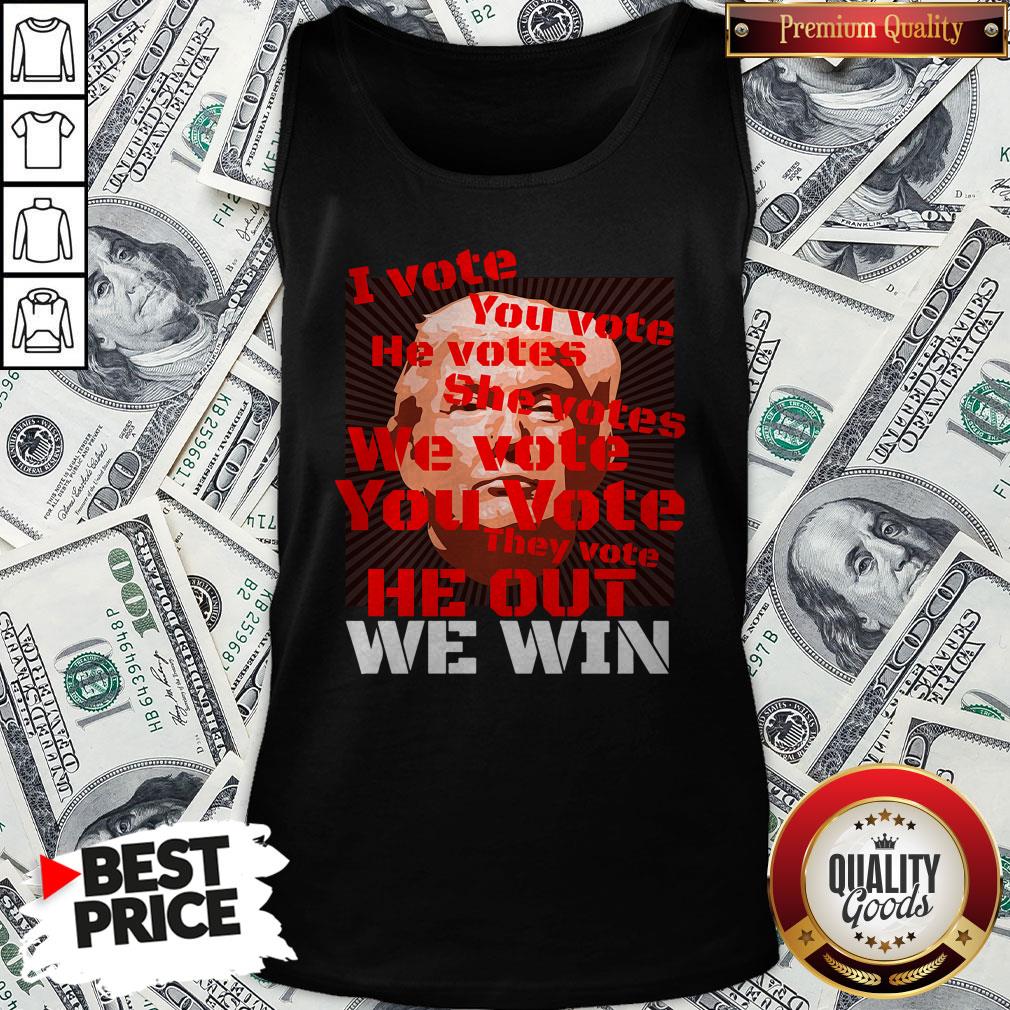 Vote Trump Joe Biden 2020 I Vote You Vote He Out We Win Election Shirt