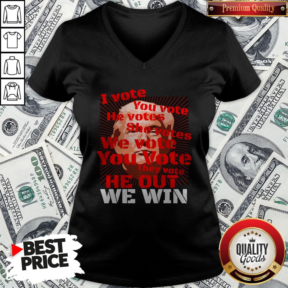 Vote Trump Joe Biden 2020 I Vote You Vote He Out We Win Election Shirt