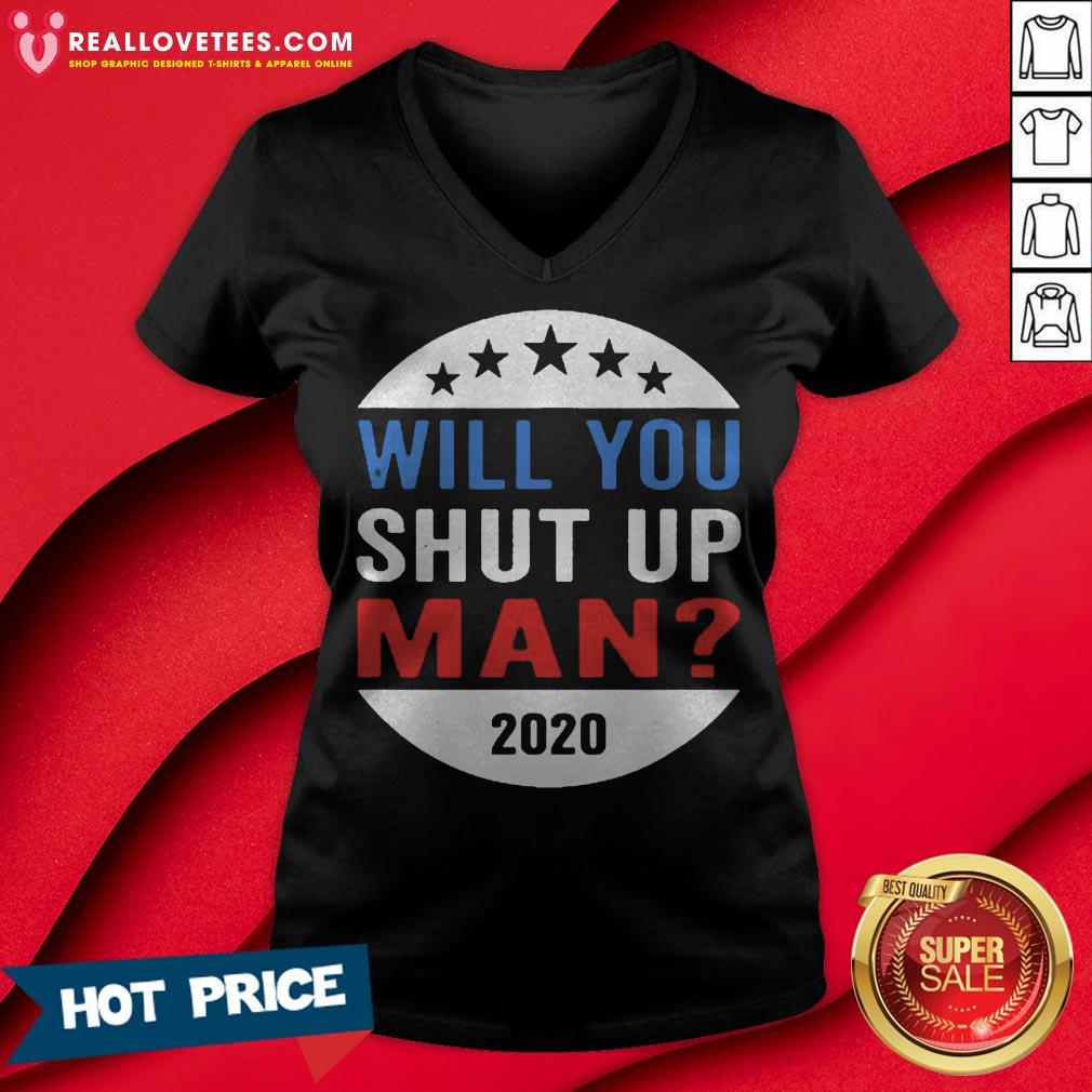 Vote Will You Shut Up 2020 Shirt
