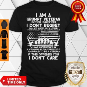 I Am A Grumpy Veteran I Served I Sacrificed I Dont Regret Ame