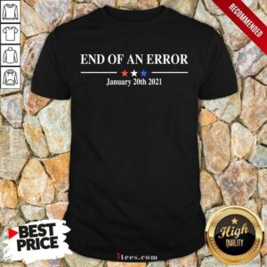 Hot End Of An Error January 20 2021 Shirt