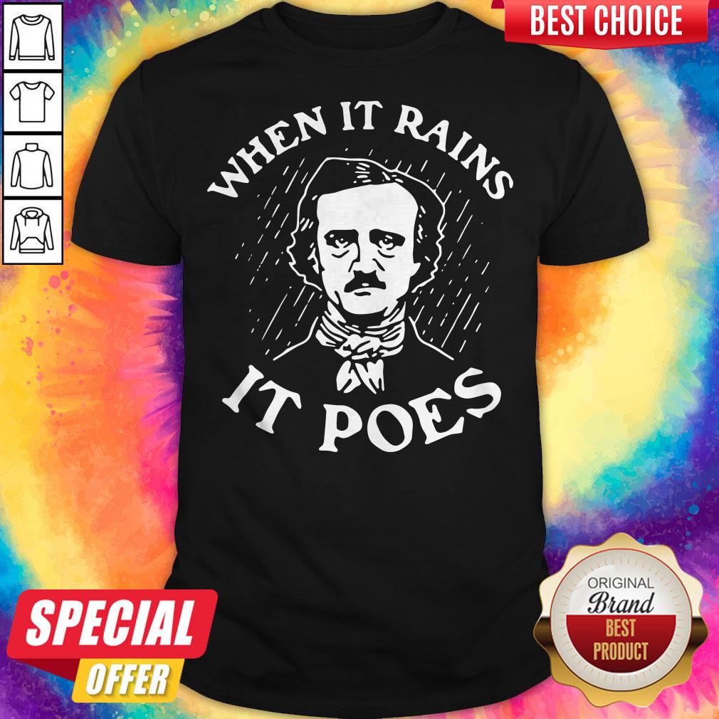 Nice Edgar Allan Poe When It Rains It Poes Shirt